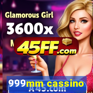 999mm cassino
